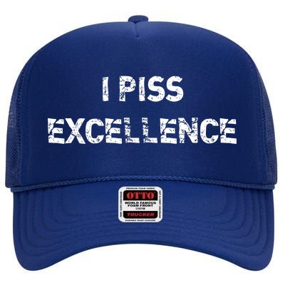 I Piss Excellence High Crown Mesh Back Trucker Hat