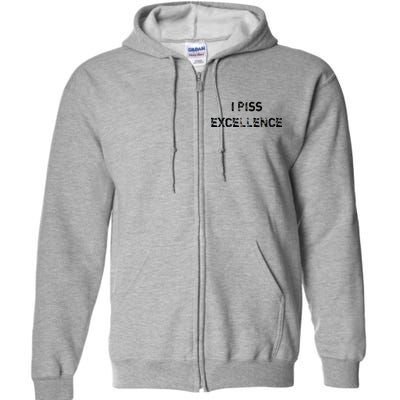 I Piss Excellence Full Zip Hoodie