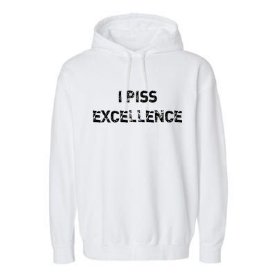 I Piss Excellence Garment-Dyed Fleece Hoodie