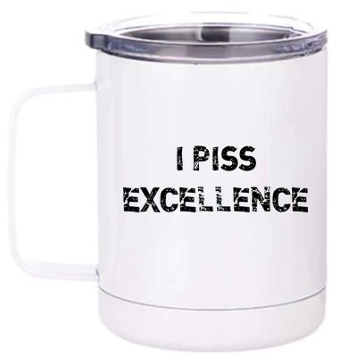 I Piss Excellence 12 oz Stainless Steel Tumbler Cup