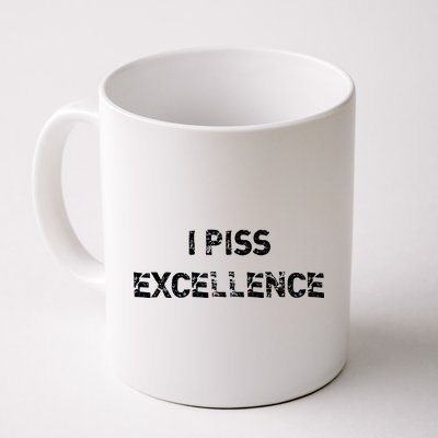 I Piss Excellence Coffee Mug