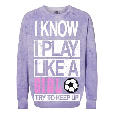 I Play Like A Girl Try To Keep Up Soccer Colorblast Crewneck Sweatshirt