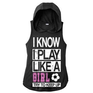 I Play Like A Girl Try To Keep Up Soccer Ladies PosiCharge Tri-Blend Wicking Draft Hoodie Tank