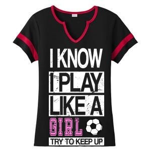 I Play Like A Girl Try To Keep Up Soccer Ladies Halftime Notch Neck Tee