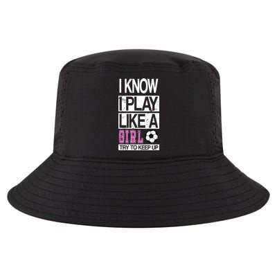 I Play Like A Girl Try To Keep Up Soccer Cool Comfort Performance Bucket Hat