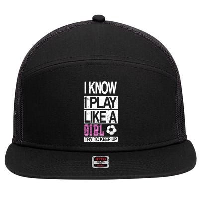 I Play Like A Girl Try To Keep Up Soccer 7 Panel Mesh Trucker Snapback Hat