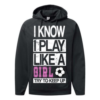 I Play Like A Girl Try To Keep Up Soccer Performance Fleece Hoodie