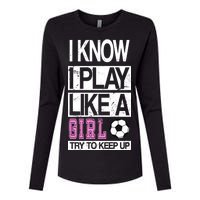 I Play Like A Girl Try To Keep Up Soccer Womens Cotton Relaxed Long Sleeve T-Shirt