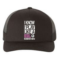 I Play Like A Girl Try To Keep Up Soccer Yupoong Adult 5-Panel Trucker Hat