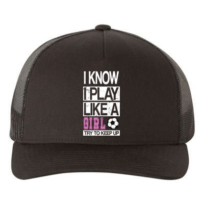 I Play Like A Girl Try To Keep Up Soccer Yupoong Adult 5-Panel Trucker Hat