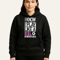 I Play Like A Girl Try To Keep Up Soccer Hoodie