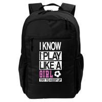 I Play Like A Girl Try To Keep Up Soccer Backpack