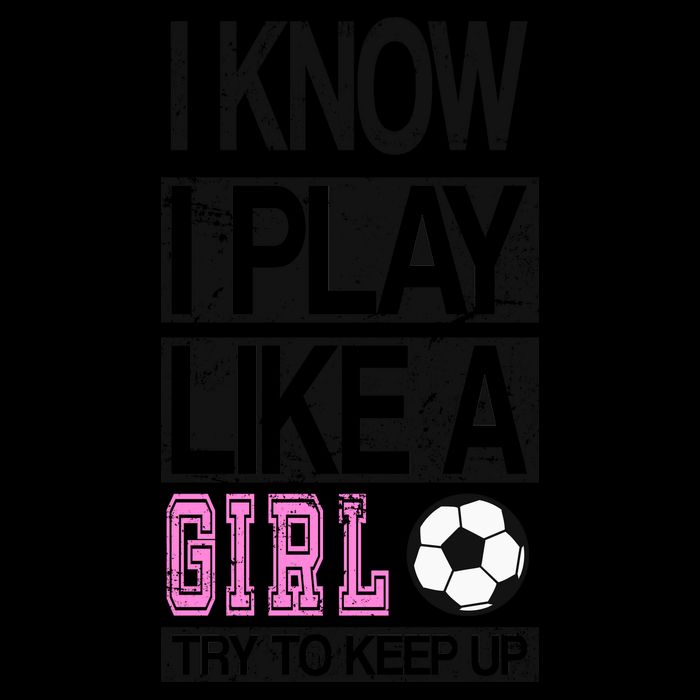 I Play Like A Girl Try To Keep Up Soccer Mug