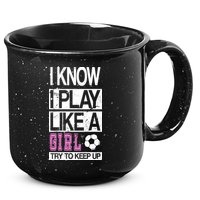 I Play Like A Girl Try To Keep Up Soccer 15oz Campfire Ceramic Mug