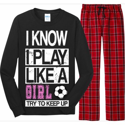 I Play Like A Girl Try To Keep Up Soccer Long Sleeve Pajama Set