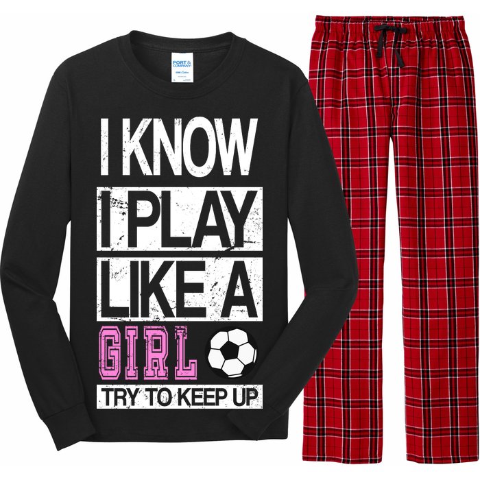 I Play Like A Girl Try To Keep Up Soccer Long Sleeve Pajama Set