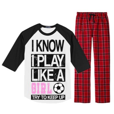 I Play Like A Girl Try To Keep Up Soccer Raglan Sleeve Pajama Set