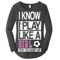 I Play Like A Girl Try To Keep Up Soccer Women's Perfect Tri Tunic Long Sleeve Shirt