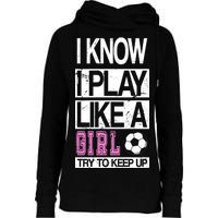 I Play Like A Girl Try To Keep Up Soccer Womens Funnel Neck Pullover Hood