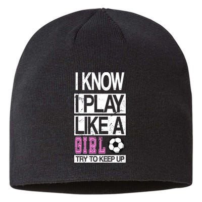 I Play Like A Girl Try To Keep Up Soccer Sustainable Beanie