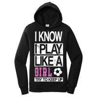 I Play Like A Girl Try To Keep Up Soccer Women's Pullover Hoodie