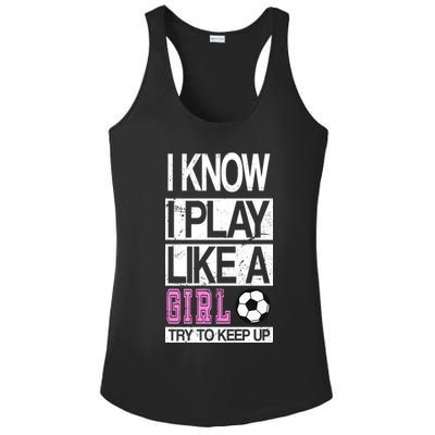 I Play Like A Girl Try To Keep Up Soccer Ladies PosiCharge Competitor Racerback Tank