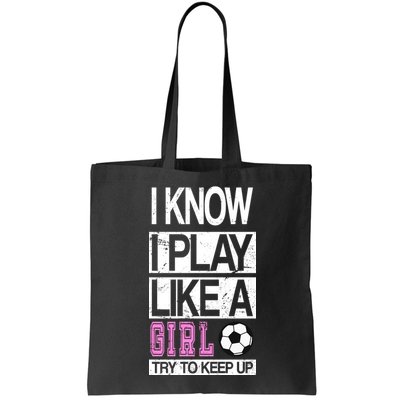 I Play Like A Girl Try To Keep Up Soccer Bag