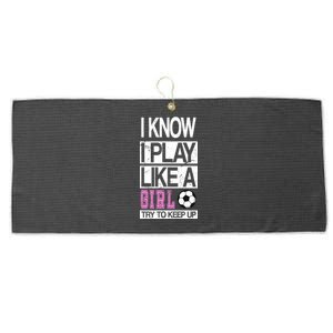 I Play Like A Girl Try To Keep Up Soccer Large Microfiber Waffle Golf Towel