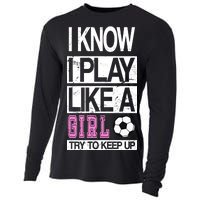 I Play Like A Girl Try To Keep Up Soccer Cooling Performance Long Sleeve Crew