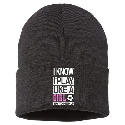 I Play Like A Girl Try To Keep Up Soccer Sustainable Knit Beanie