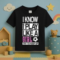I Play Like A Girl Try To Keep Up Soccer Toddler T-Shirt