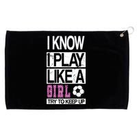 I Play Like A Girl Try To Keep Up Soccer Grommeted Golf Towel