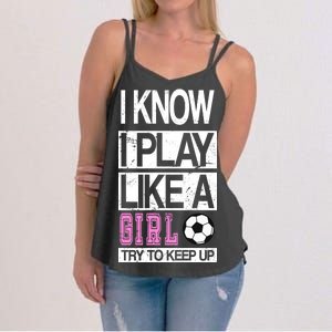 I Play Like A Girl Try To Keep Up Soccer Women's Strappy Tank