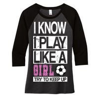 I Play Like A Girl Try To Keep Up Soccer Women's Tri-Blend 3/4-Sleeve Raglan Shirt