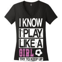 I Play Like A Girl Try To Keep Up Soccer Women's V-Neck T-Shirt