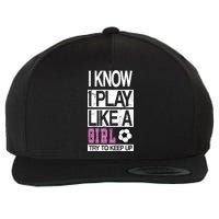 I Play Like A Girl Try To Keep Up Soccer Wool Snapback Cap