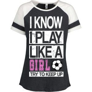 I Play Like A Girl Try To Keep Up Soccer Enza Ladies Jersey Colorblock Tee