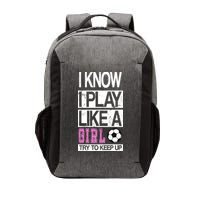 I Play Like A Girl Try To Keep Up Soccer Vector Backpack