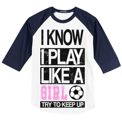 I Play Like A Girl Try To Keep Up Soccer Baseball Sleeve Shirt