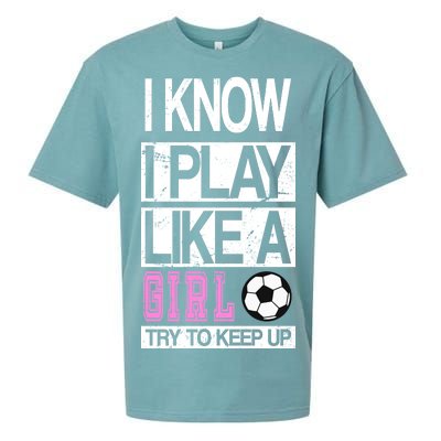 I Play Like A Girl Try To Keep Up Soccer Sueded Cloud Jersey T-Shirt