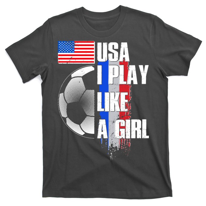 I Play Like A Girl USA Soccer T-Shirt