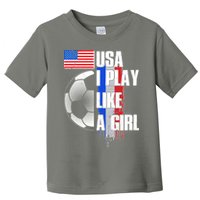 I Play Like A Girl USA Soccer Toddler T-Shirt