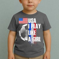 I Play Like A Girl USA Soccer Toddler T-Shirt