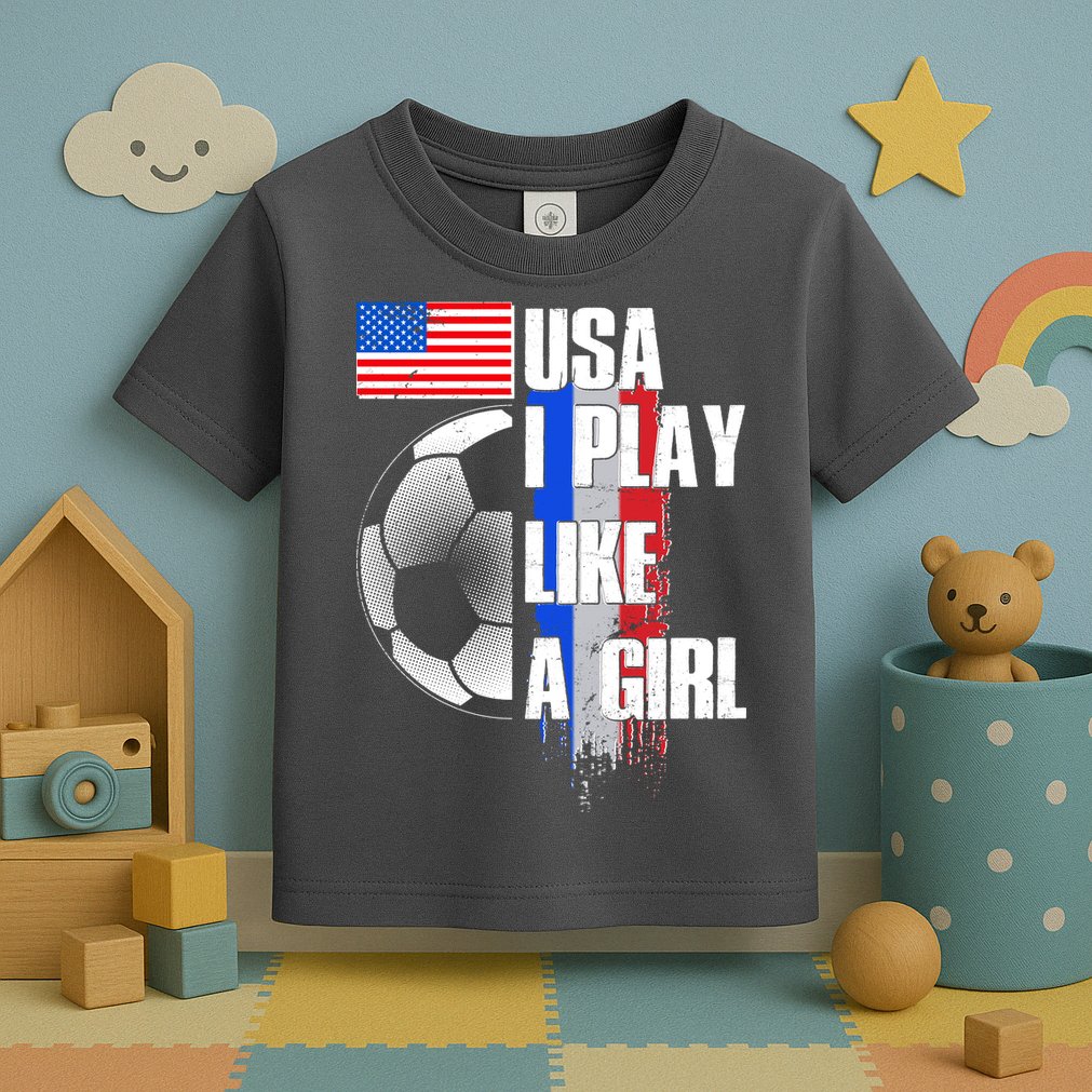 I Play Like A Girl USA Soccer Toddler T-Shirt