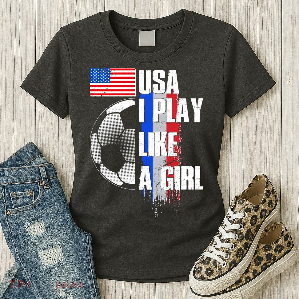 I Play Like A Girl USA Soccer Womens T-Shirt