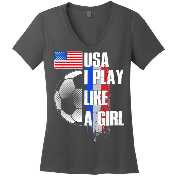 I Play Like A Girl USA Soccer Women's V-Neck T-Shirt