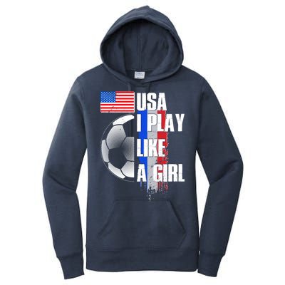 I Play Like A Girl USA Soccer Women's Pullover Hoodie