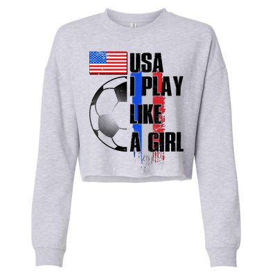 I Play Like A Girl USA Soccer Cropped Pullover Crew