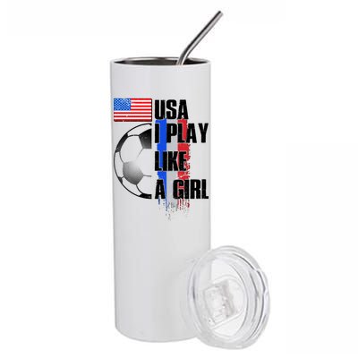 I Play Like A Girl USA Soccer Stainless Steel Tumbler