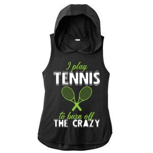 I Play Tennis To Burn Off The Crazy Ladies PosiCharge Tri-Blend Wicking Draft Hoodie Tank